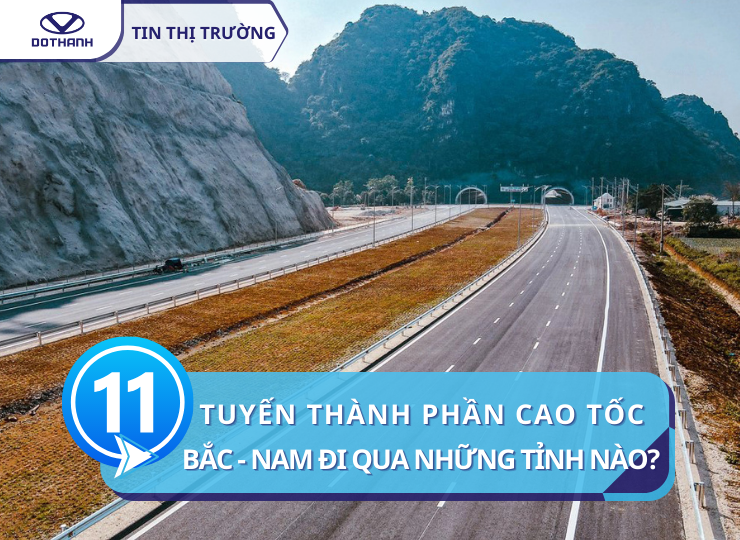 11 tuyến thành phần Cao tốc Bắc - Nam đi qua những tỉnh nào?