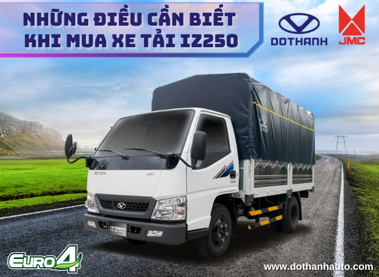 NHỮNG ĐIỀU CẦN BIẾT KHI MUA XE TẢI IZ250 ĐÔ THÀNH